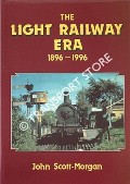 Book cover of The Light Railway Era 1896 - 1996  by SCOTT-MORGAN, John 
